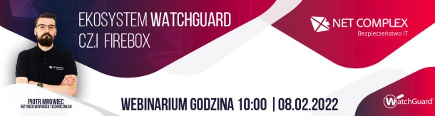Webinarium: Ekosystem WatchGuard część I: Firebox