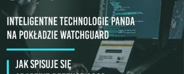 Panda i WatchGuard łączą siły. Nowa technologia pomoże chronić endpointy