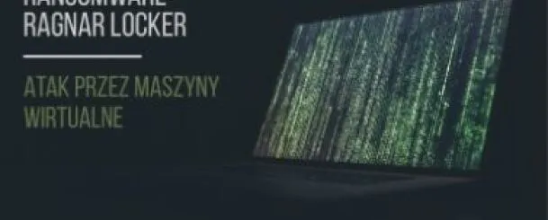 Maszyny wirtualne celem w ataku ransomware Ragnar Locker