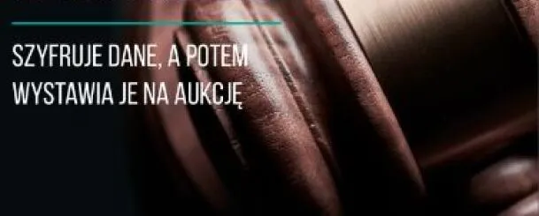 REvil nie tylko zaszyfruje Twoje dane. Sprzeda je potem na aukcji