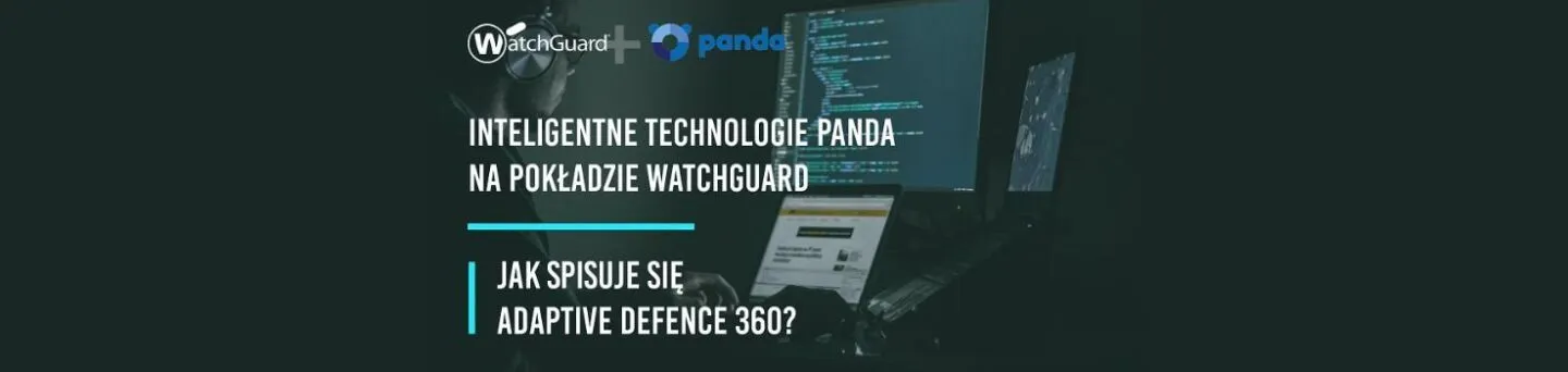 Panda i WatchGuard łączą siły. Nowa technologia pomoże chronić endpointy