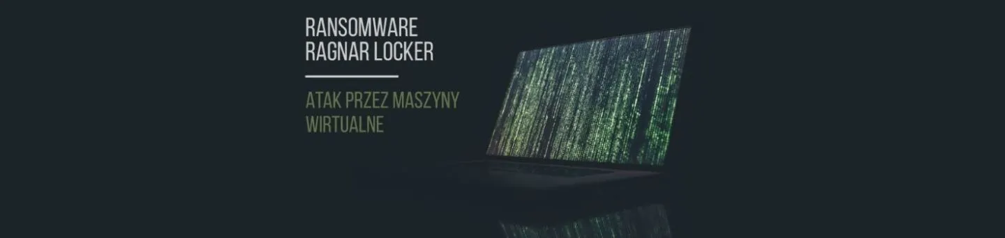 Maszyny wirtualne celem w&nbsp;ataku ransomware Ragnar Locker