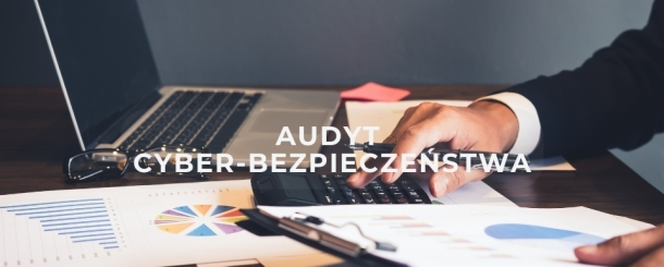 Jak samemu przeprowadzić audyt cyberbezpieczeństwa?