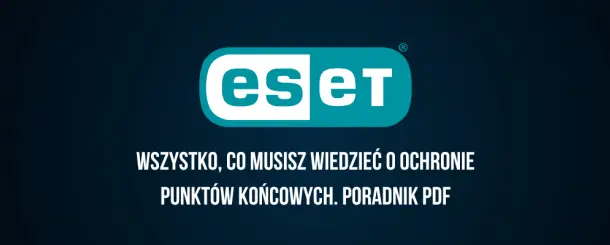 Wszystko, co musisz wiedzieć o ochronie punktów końcowych. Poradnik.