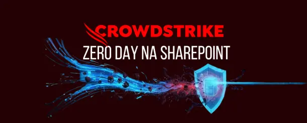  Atak zero-day na Microsoft SharePoint (CVE-2025-53770, CVE-2025-53771) – jak CrowdStrike Falcon wykrywa i blokuje ToolShell