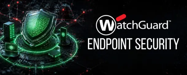 WatchGuard Endpoint Security: co się zmieniło w WatchGuard 2026