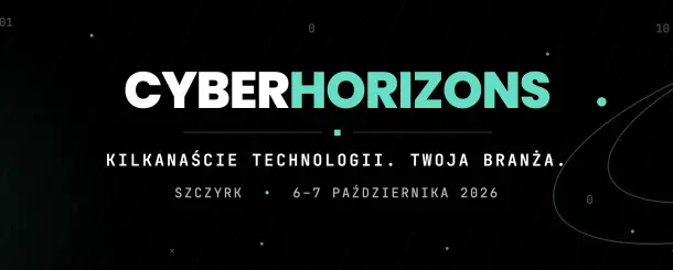 Cyber Horizons 2026 – konferencja cyberbezpieczeństwa dla Twojej branży