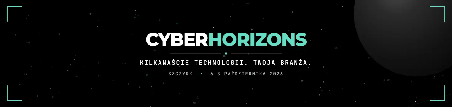 Cyber Horizons 2026 – konferencja cyberbezpieczeństwa dla Twojej branży