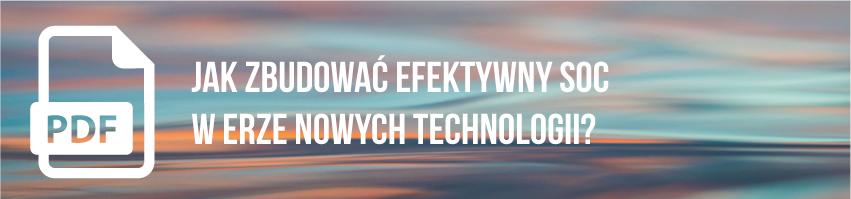 Pobierz darmowy PDF - Jak zbudować efektywny SOC w erze nowych technologii