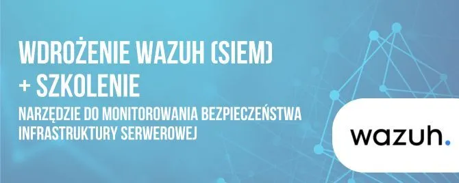 Wdrożenie Wazuh SIEM + Warsztaty obsługi Wazuh
