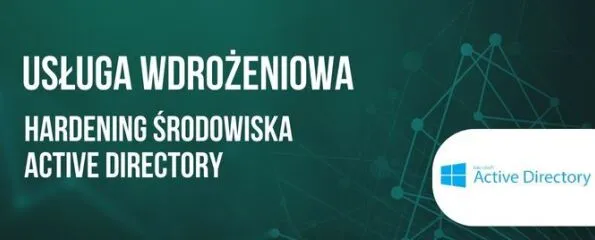 Wdrożenie hardening środowiska Active Directory