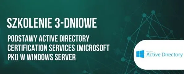 Szkolenie Podstawy Active Directory Certification Services (Microsoft PKI) w Windows Server