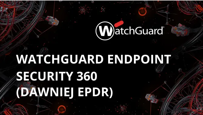 WatchGuard Endpoint Security 360  (dawniej WatchGuard EPDR)