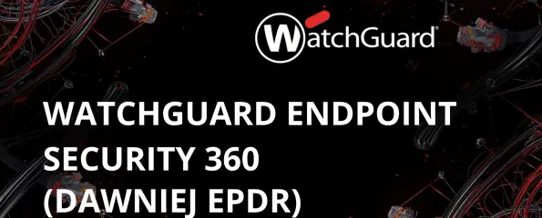 WatchGuard Endpoint Security 360  (dawniej WatchGuard EPDR)
