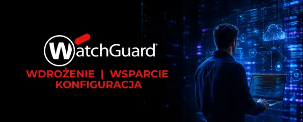 Wdrożenie i wsparcie WatchGuard