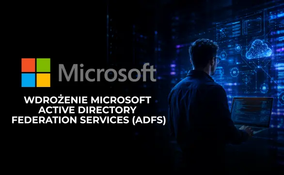 Wdrożenie Microsoft Active Directory Federation Services (ADFS)