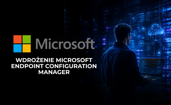 Wdrożenie Microsoft Endpoint Configuration Manager