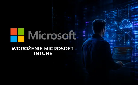Wdrożenie Microsoft Intune + Warsztaty administrowania Intune