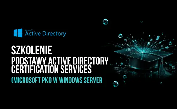 Szkolenie Podstawy Active Directory Certification Services (Microsoft PKI) w Windows Server