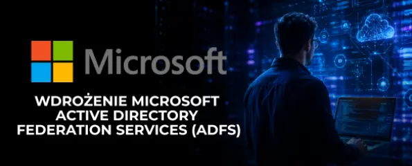 Wdrożenie Microsoft Active Directory Federation Services (ADFS)
