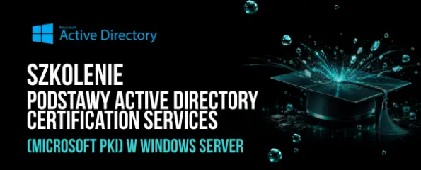 Szkolenie Podstawy Active Directory Certification Services (Microsoft PKI) w Windows Server