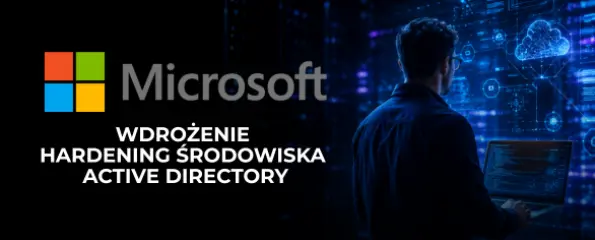 Wdrożenie hardening środowiska Active Directory