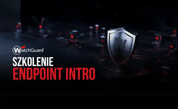Szkolenie WatchGuard Endpoint INTRO