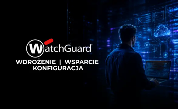 Wdrożenie i wsparcie WatchGuard